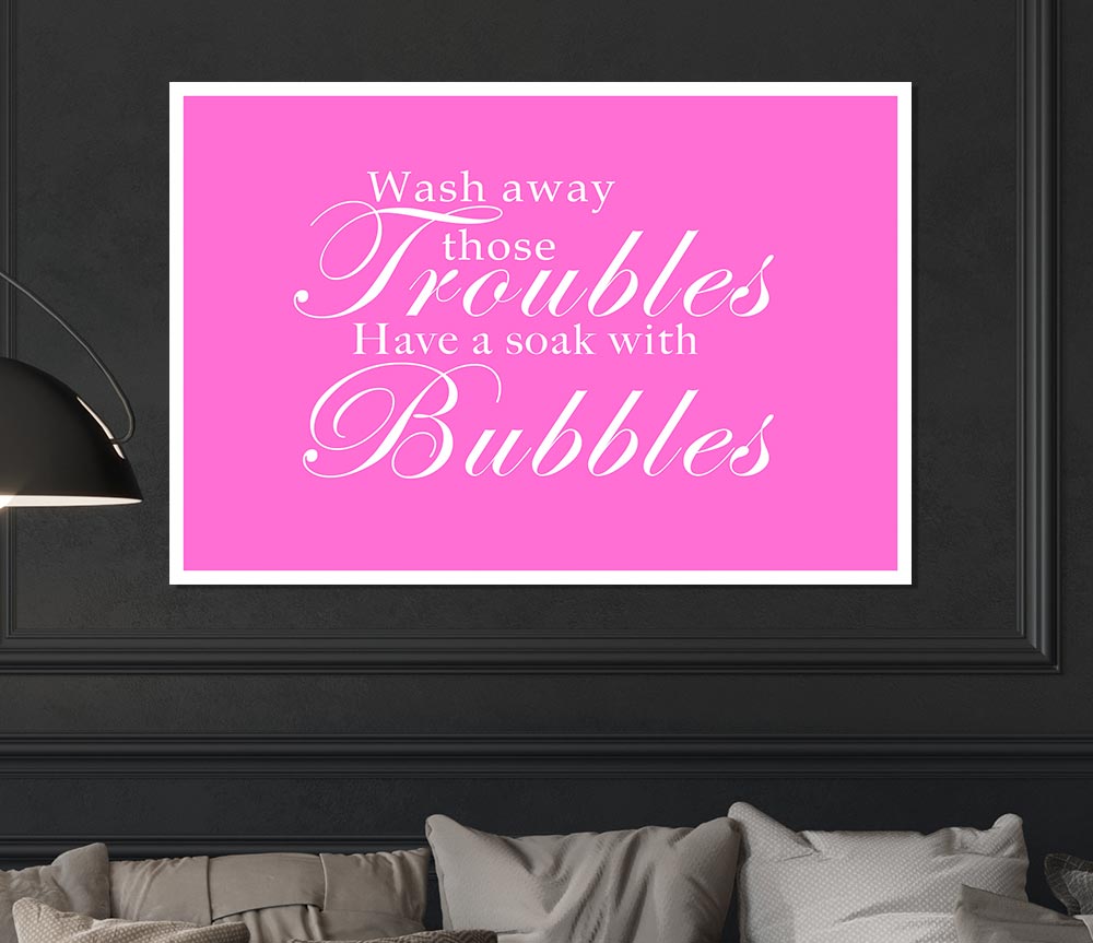 Bathroom Quote Wash Away Those Troubles Vivid Pink Print Poster Wall Art