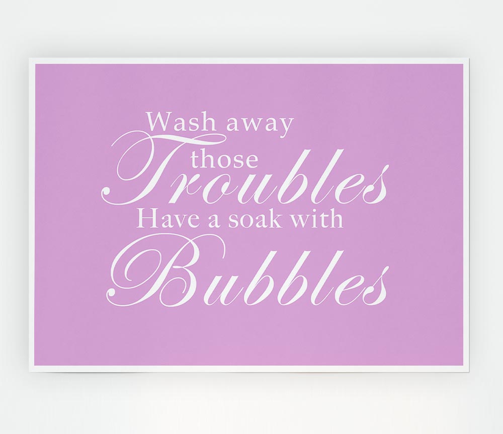 Bathroom Quote Wash Away Those Troubles Pink Print Poster Wall Art