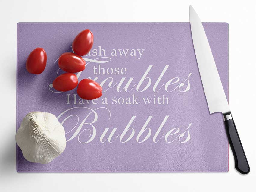 Bathroom Quote Wash Away Those Troubles Lilac Glass Chopping Board