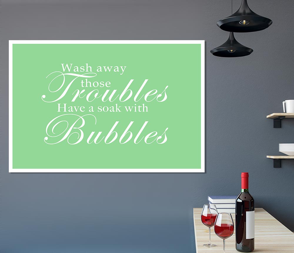 Bathroom Quote Wash Away Those Troubles Green Print Poster Wall Art