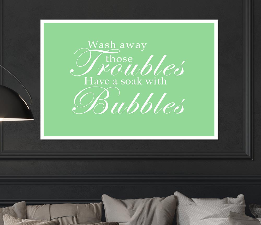 Bathroom Quote Wash Away Those Troubles Green Print Poster Wall Art