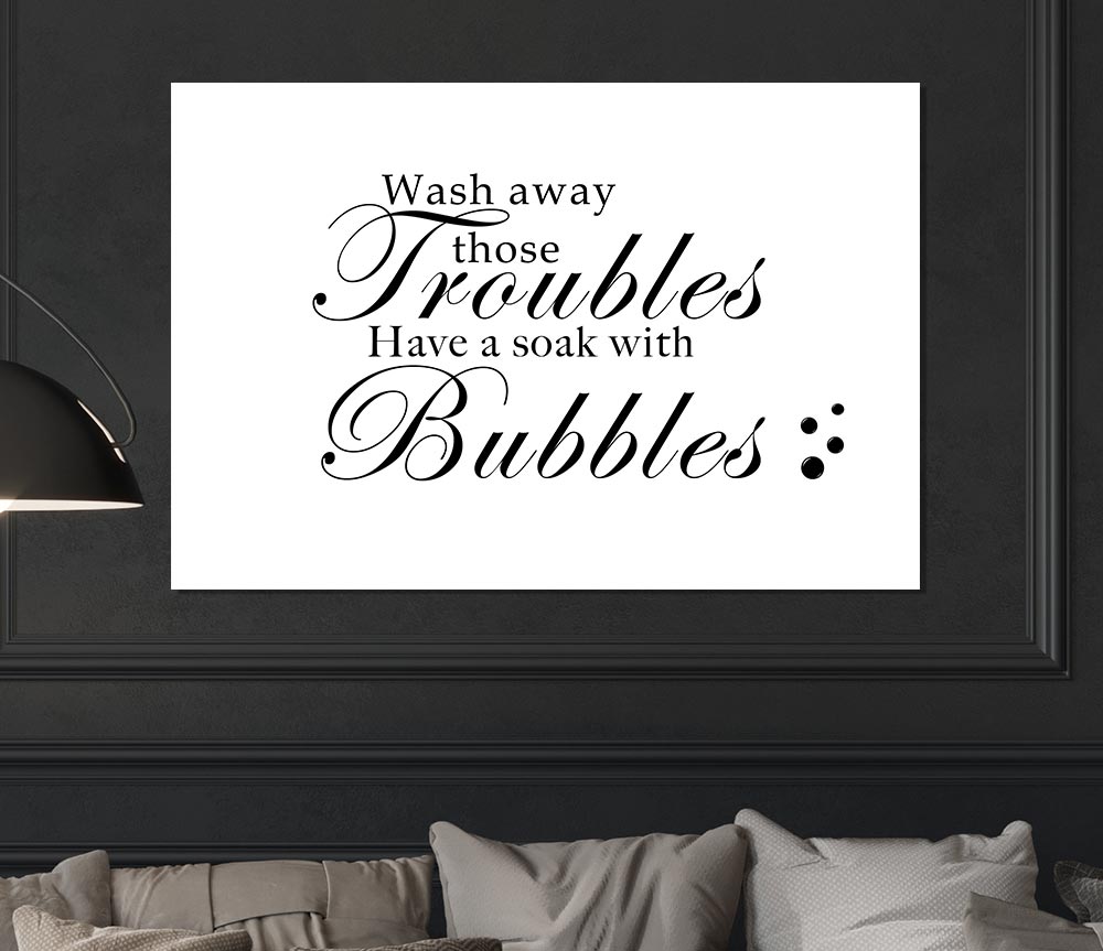 Bathroom Quote Wash Away Those Troubles Bubbles White Print Poster Wall Art