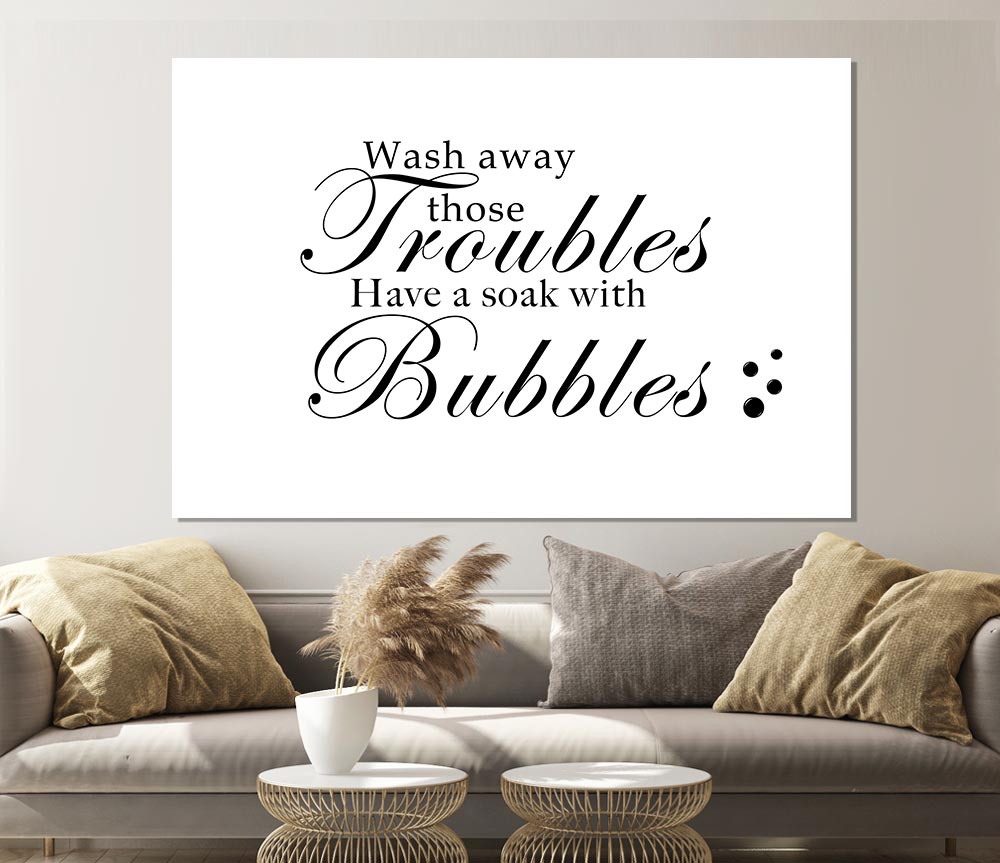 Bathroom Quote Wash Away Those Troubles Bubbles White Print Poster Wall Art