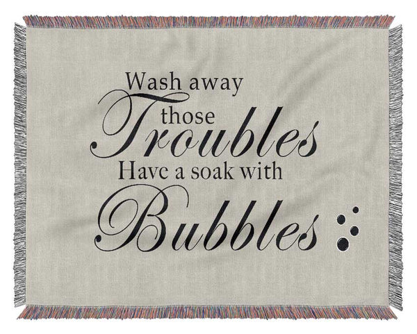 Bathroom Quote Wash Away Those Troubles Bubbles Grey Woven Blanket