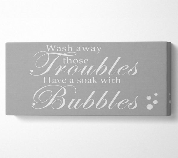 Bathroom Quote Wash Away Those Troubles Bubbles Grey White