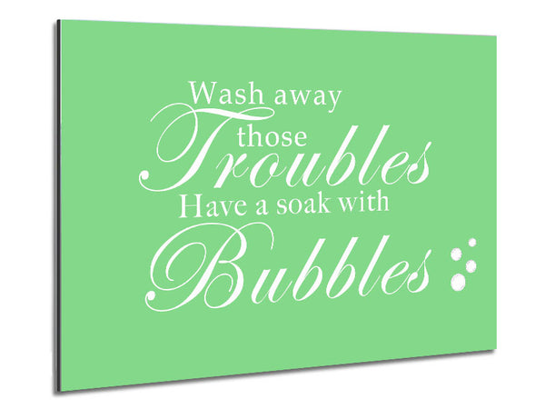 Bathroom Quote Wash Away Those Troubles Bubbles Green