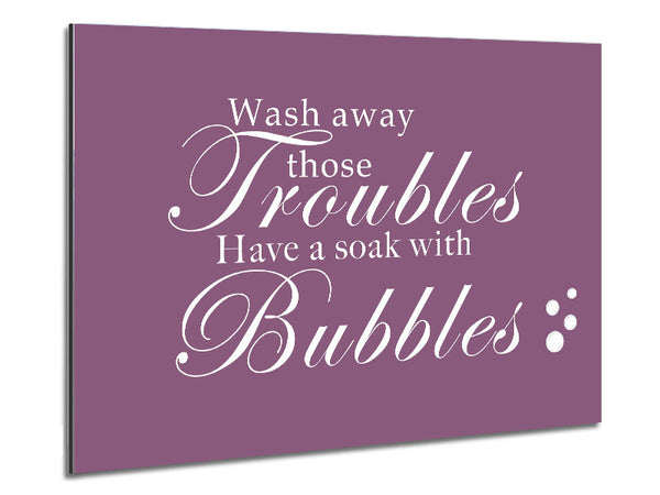 Bathroom Quote Wash Away Those Troubles Bubbles Dusty Pink