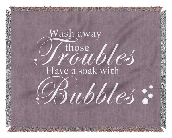 Bathroom Quote Wash Away Those Troubles Bubbles Dusty Pink Woven Blanket