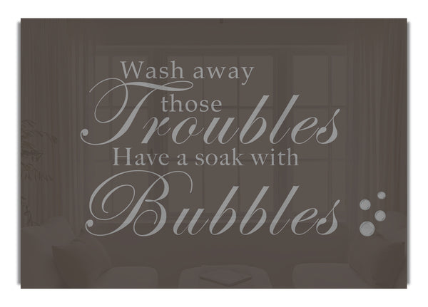 Wash Away Those Troubles Bubbles Chocolate