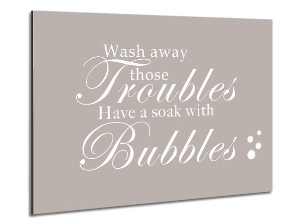 Bathroom Quote Wash Away Those Troubles Bubbles Beige