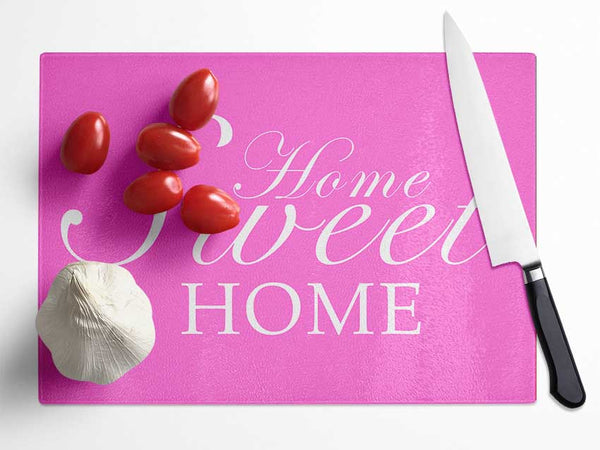 Home Quote Home Sweet Home Vivid Pink Glass Chopping Board