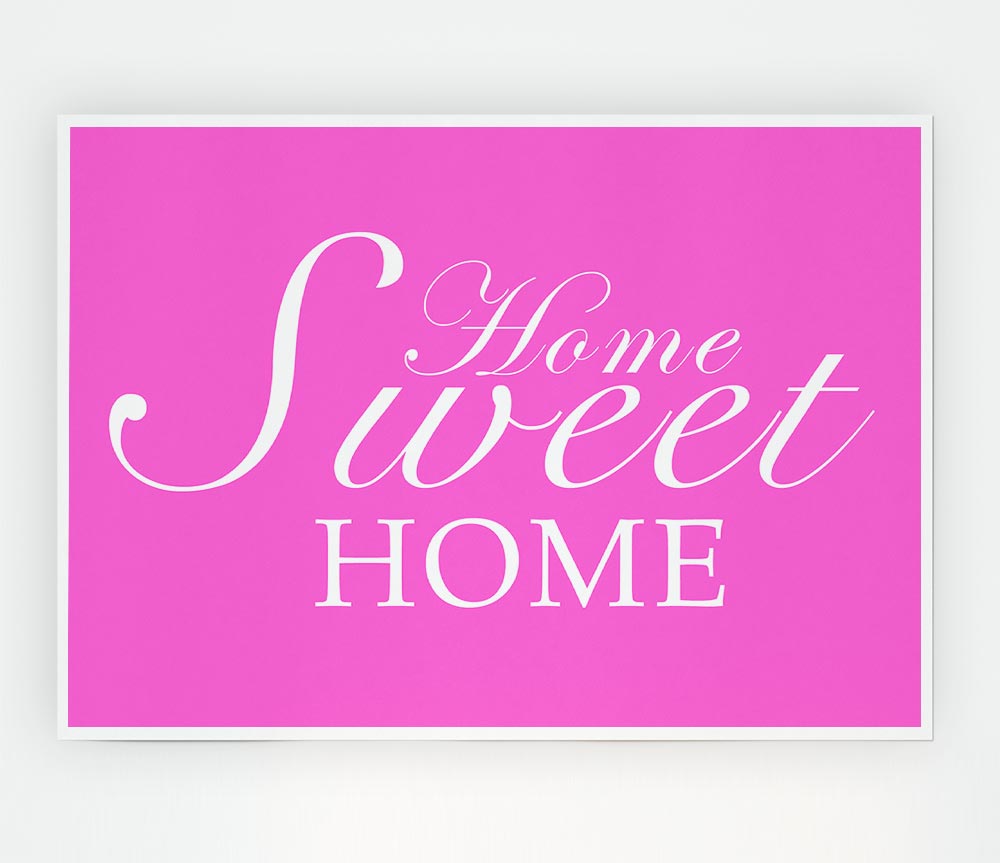 Home Quote Home Sweet Home Vivid Pink Print Poster Wall Art