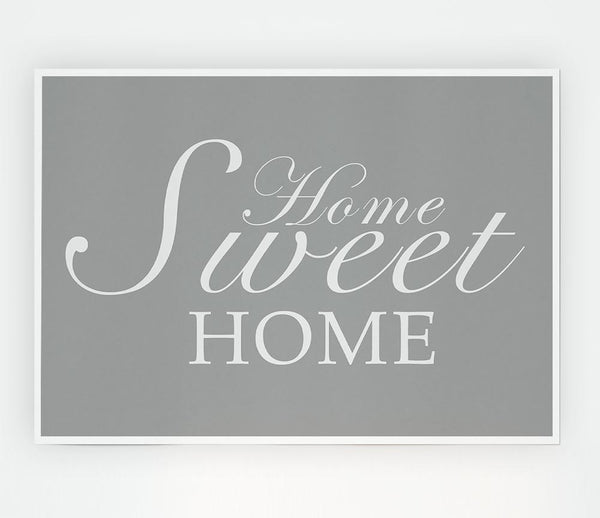 Home Quote Home Sweet Home Grey White Print Poster Wall Art