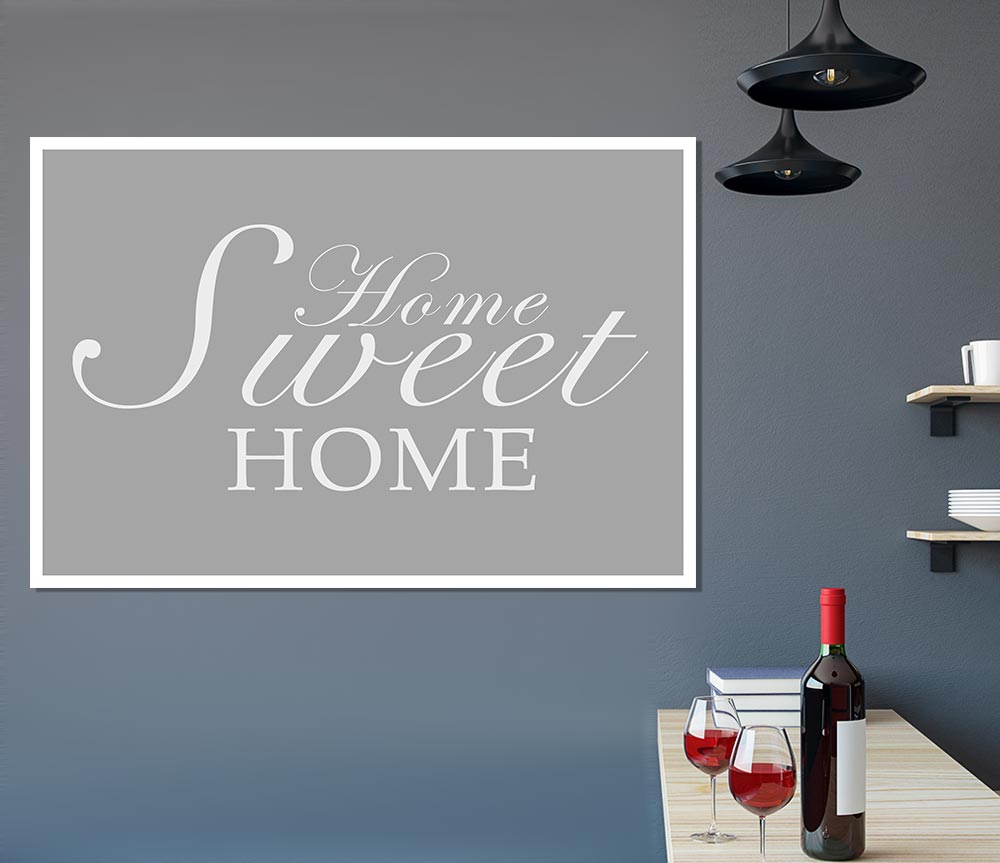 Home Quote Home Sweet Home Grey White Print Poster Wall Art