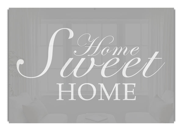 Home Sweet Home Grey White