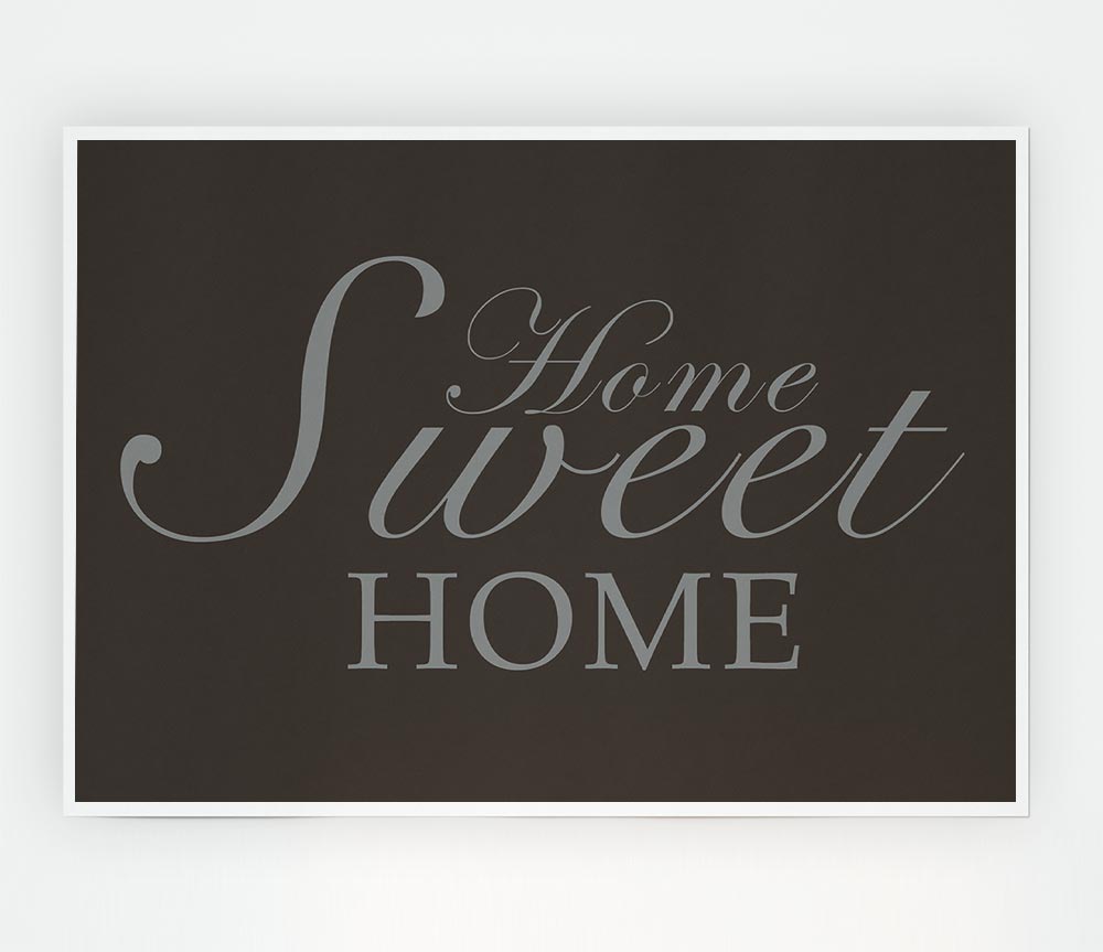 Home Quote Home Sweet Home Chocolate Print Poster Wall Art