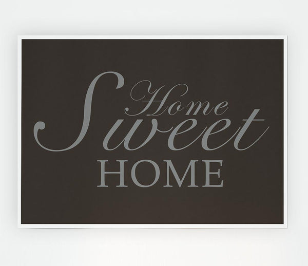 Home Quote Home Sweet Home Chocolate Print Poster Wall Art