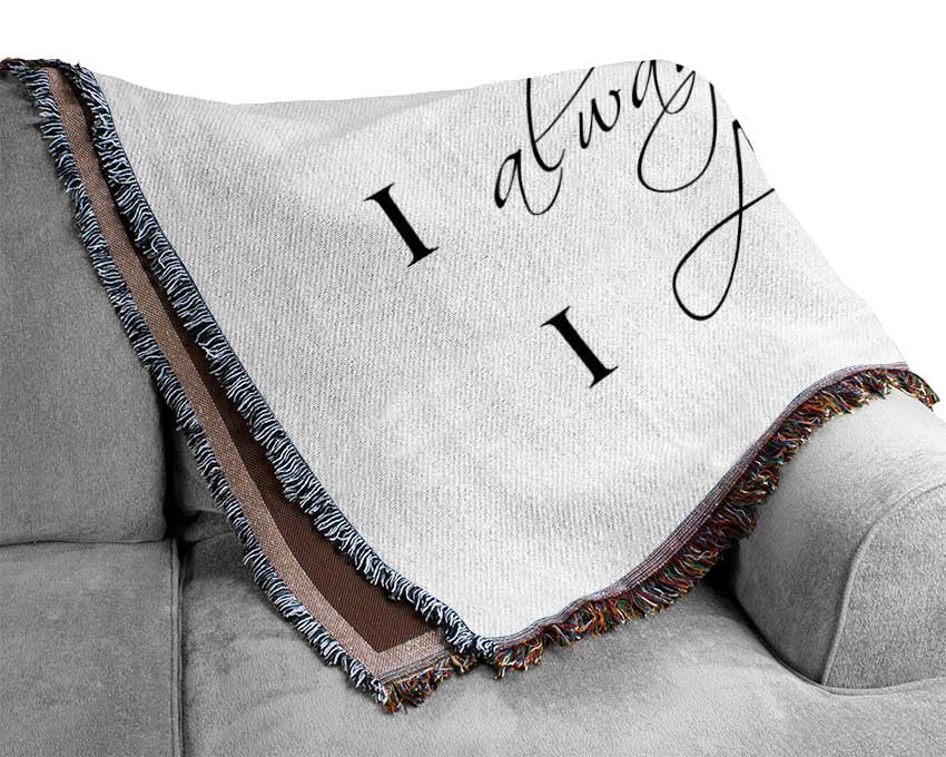 Love Quote I Loved You Then I Love You Still White Woven Blanket