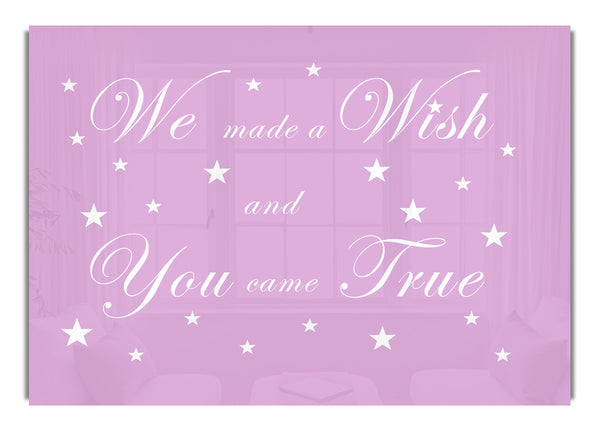 We Made A Wish And You Came True Pink