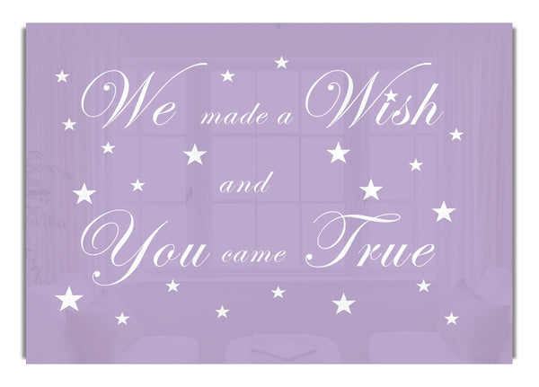 We Made A Wish And You Came True Lilac