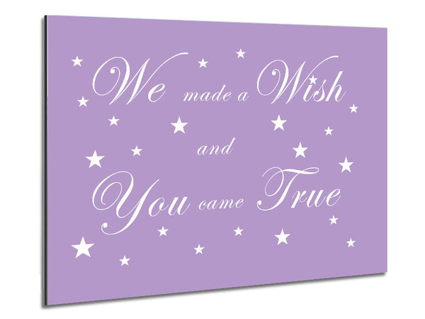 Nursery Quote We Made A Wish And You Came True Lilac