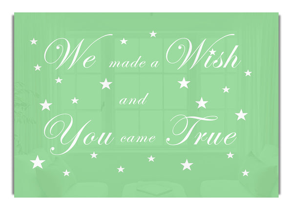 We Made A Wish And You Came True Green