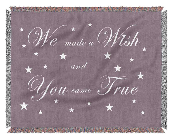 Nursery Quote We Made A Wish And You Came True Dusty Pink Woven Blanket