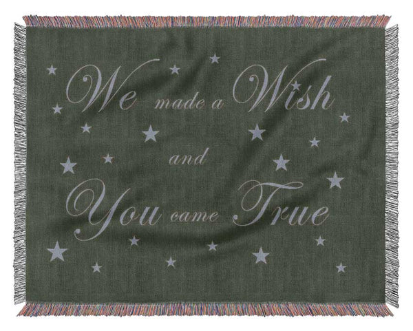 Nursery Quote We Made A Wish And You Came True Chocolate Woven Blanket