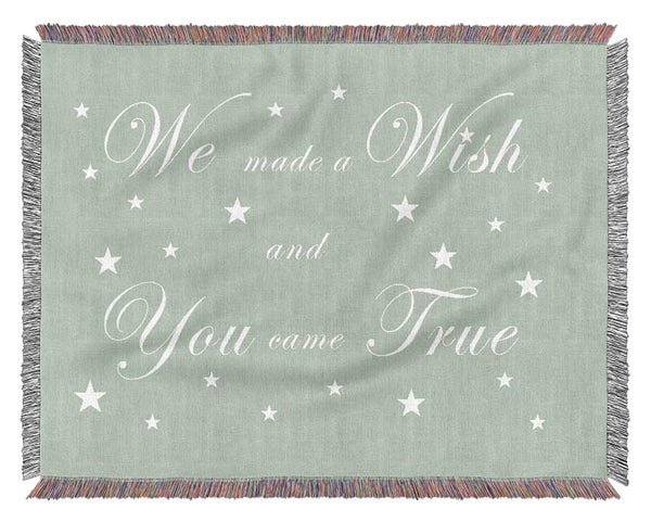 Nursery Quote We Made A Wish And You Came True Beige Woven Blanket