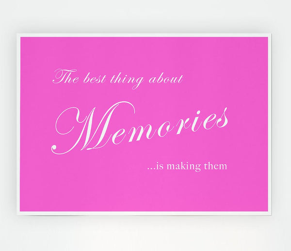 Family Quote The Best Thing About Memories Vivid Pink Print Poster Wall Art