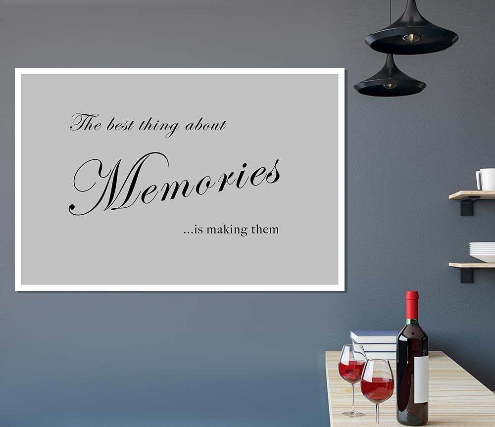 Family Quote The Best Thing About Memories Grey Print Poster Wall Art