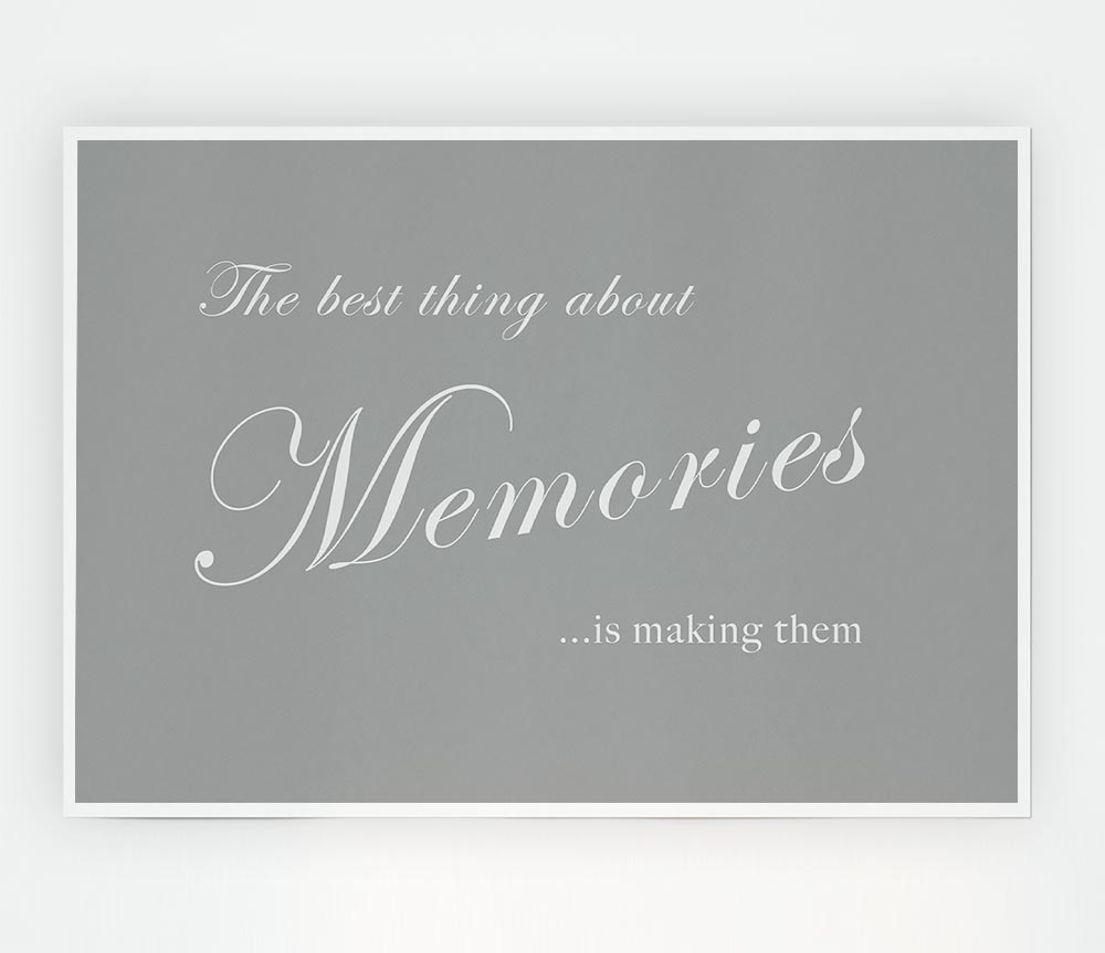 Family Quote The Best Thing About Memories Grey White Print Poster Wall Art