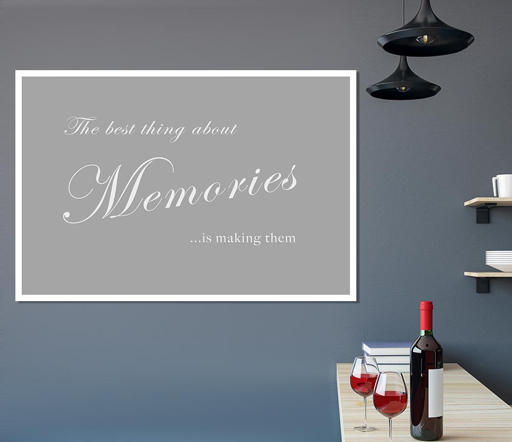 Family Quote The Best Thing About Memories Grey White Print Poster Wall Art