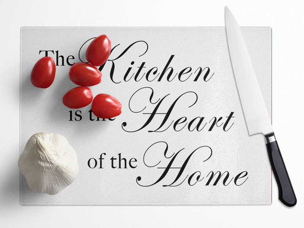 Kitchen Quote The Kitchen Is The Heart Of The Home White Glass Chopping Board