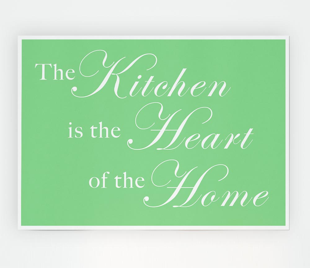 Kitchen Quote The Kitchen Is The Heart Of The Home Green Print Poster Wall Art