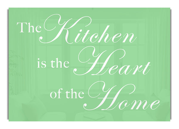 The Kitchen Is The Heart Of The Home Green