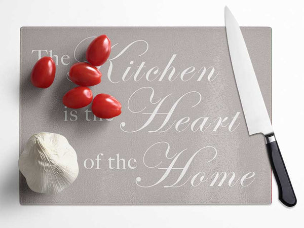 Kitchen Quote The Kitchen Is The Heart Of The Home Beige Glass Chopping Board