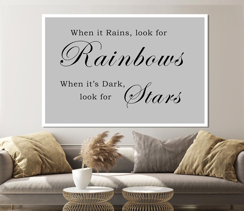 When It Rains Look For Rainbows Grey Print Poster Wall Art