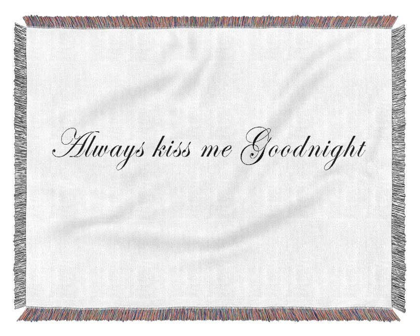 Love Quote Always Kiss Me Goodnight White Woven Blanket