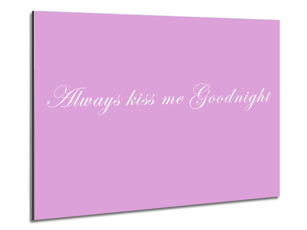 Love Quote Always Kiss Me Goodnight Pink