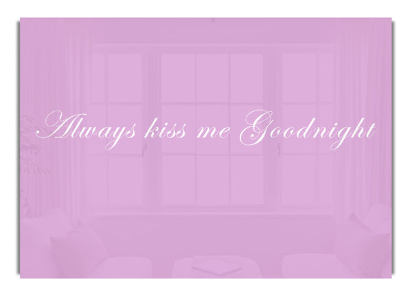 Always Kiss Me Goodnight Pink