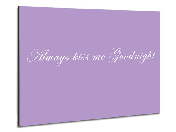 Love Quote Always Kiss Me Goodnight Lilac