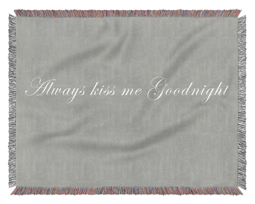 Love Quote Always Kiss Me Goodnight Grey White Woven Blanket