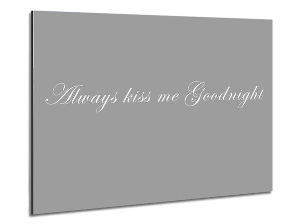 Love Quote Always Kiss Me Goodnight Grey White