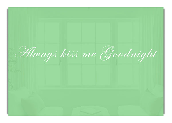 Always Kiss Me Goodnight Green