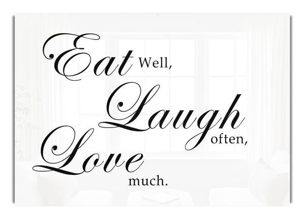 Eat Laugh Love White