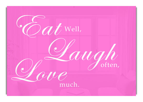 Eat Laugh Love Vivid Pink