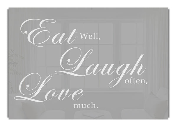 Eat Laugh Love Grey White