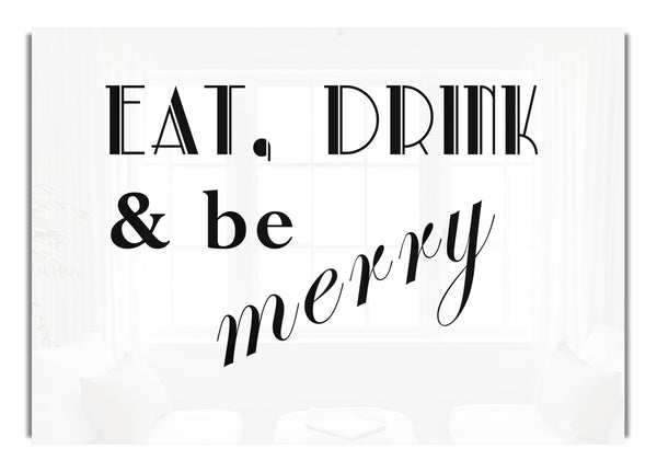 Eat Drink and Be Merry White