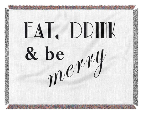 Kitchen Quote Eat Drink n Be Merry White Woven Blanket